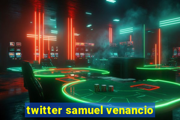 twitter samuel venancio